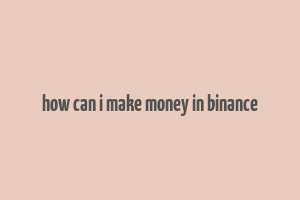 how can i make money in binance