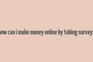 how can i make money online by taking surveys