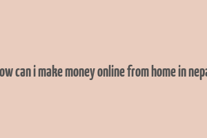 how can i make money online from home in nepal