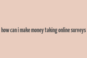 how can i make money taking online surveys