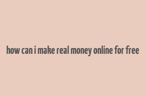 how can i make real money online for free