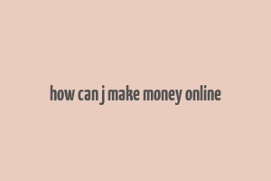 how can j make money online