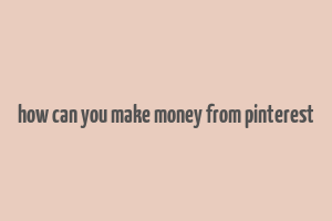 how can you make money from pinterest