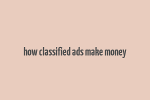 how classified ads make money