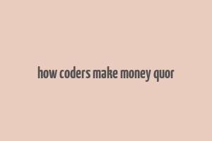 how coders make money quor