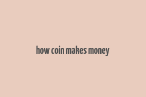 how coin makes money