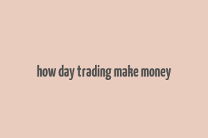 how day trading make money