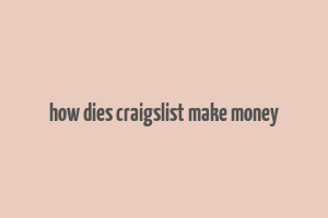 how dies craigslist make money