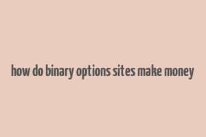 how do binary options sites make money