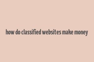 how do classified websites make money