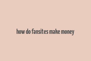 how do fansites make money