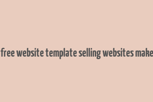 how do free website template selling websites make money