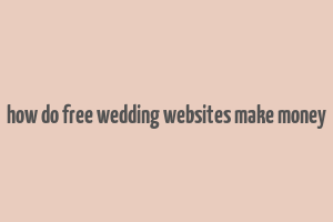 how do free wedding websites make money