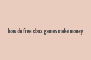 how do free xbox games make money