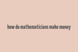 how do mathematicians make money