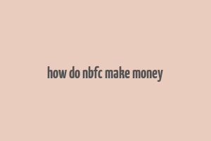 how do nbfc make money