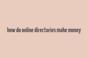 how do online directories make money