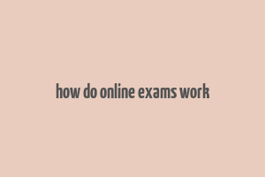 how do online exams work