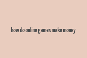 how do online games make money