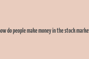 how do people make money in the stock market