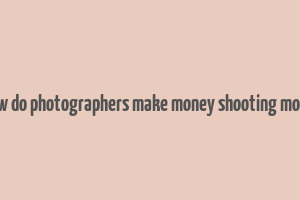 how do photographers make money shooting model