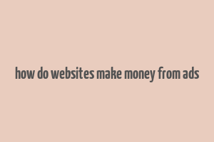 how do websites make money from ads