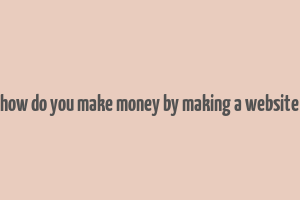 how do you make money by making a website