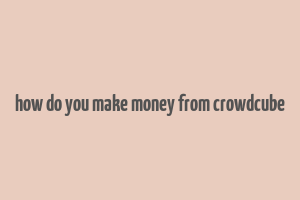 how do you make money from crowdcube