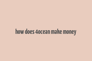 how does 4ocean make money