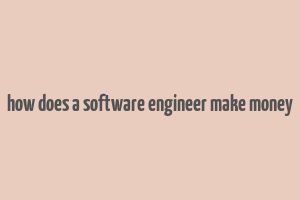 how does a software engineer make money