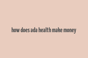 how does ada health make money