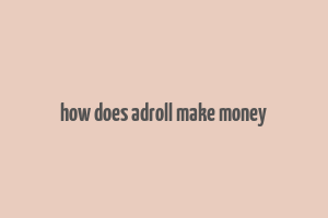 how does adroll make money