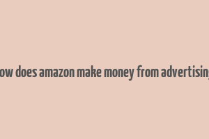 how does amazon make money from advertising