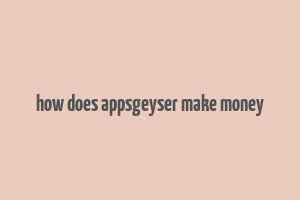 how does appsgeyser make money