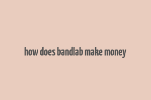 how does bandlab make money