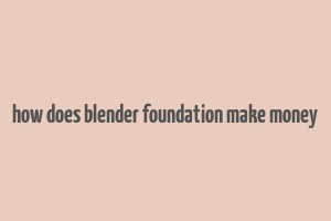 how does blender foundation make money