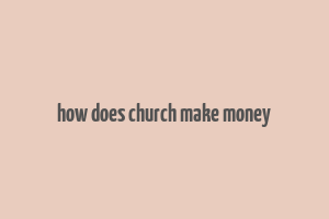 how does church make money