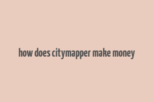 how does citymapper make money