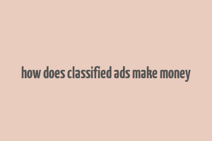 how does classified ads make money