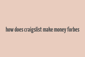 how does craigslist make money forbes