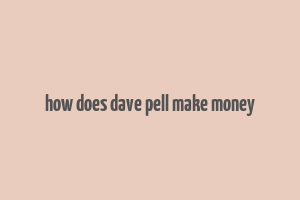 how does dave pell make money