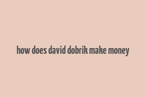 how does david dobrik make money