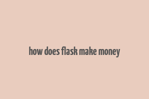 how does flask make money