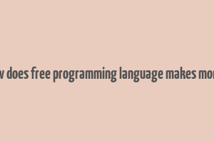 how does free programming language makes money