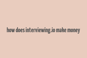 how does interviewing.io make money