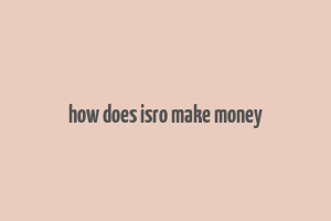 how does isro make money