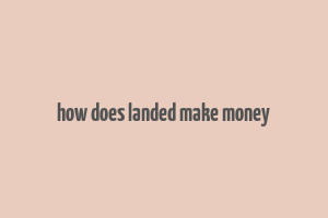 how does landed make money