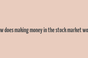 how does making money in the stock market work