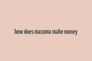 how does mazuma make money