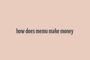 how does memu make money